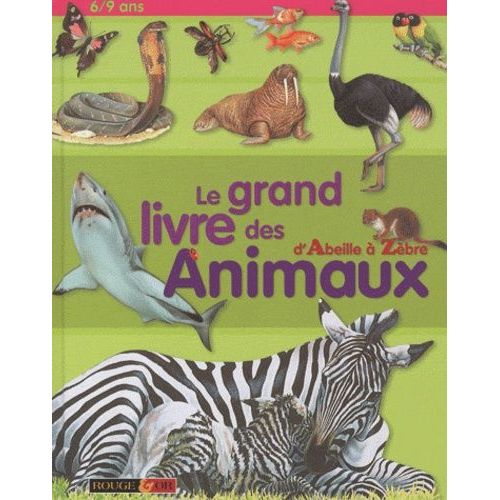 Le Grand Livre Des Animaux - D'abeille À Zèbre