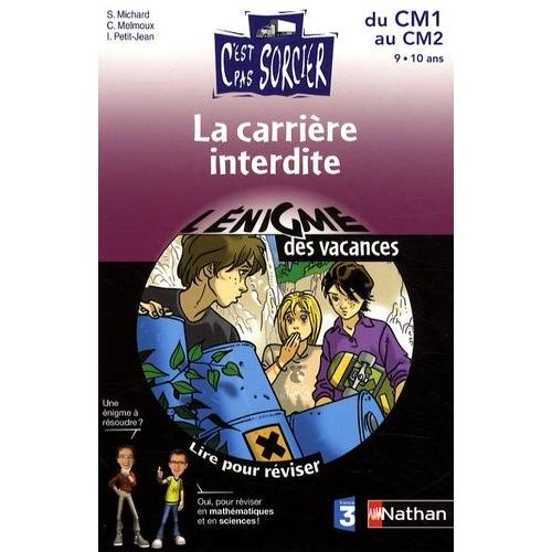 La Carrière Interdite - Lire Pour Réviser, Maths Et Sciences Du Cm1 Au Cm2