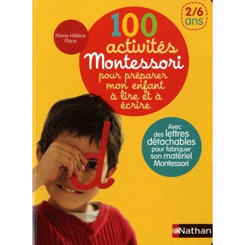 100 Activites Montessori Pour Preparer Mon Enfant A Lire Et A Ecrire Rakuten