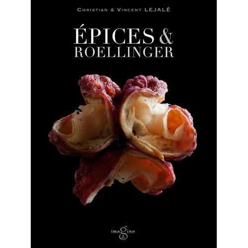 Epices & Roellinger - Tome 2, Voyage Au Pays Des Merveilles