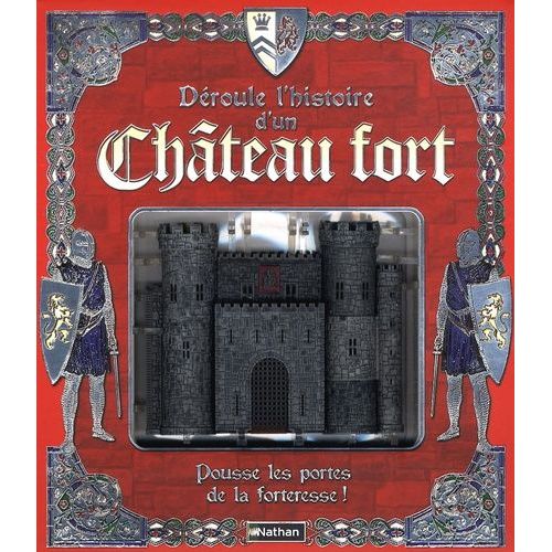 Déroule L'histoire D'un Château Fort - Pousse Les Portes De La Forteresse !