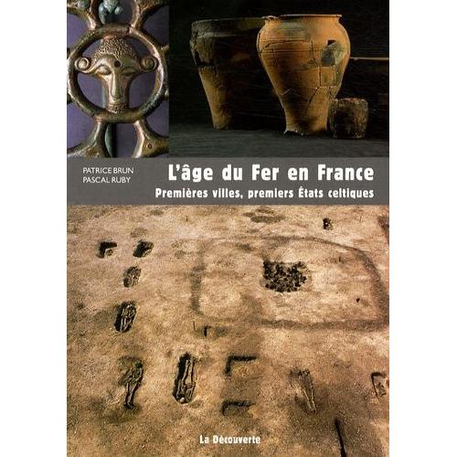 L'âge Du Fer En France - Premières Villes, Premiers Etats Celtiques