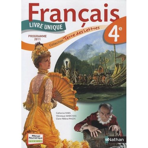 Français 4e - Livre Unique Grand Format, Programme 2011