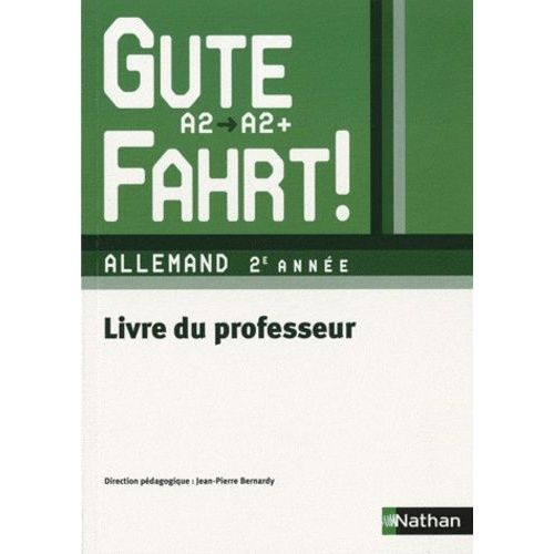 Allemand 2e Année A2/A2+ Gute Fahrt ! - Livre Du Professeur