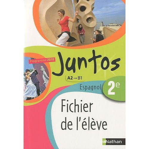 Espagnol 2e Juntos Programme 2010 A2-B1 - Fichier Élève