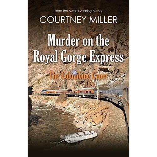 Murder On The Royal Gorge Express, A Columbine Caper