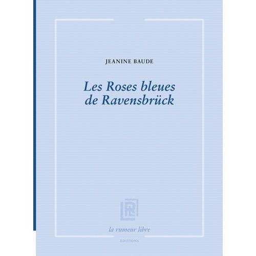 Les Roses Bleues De Ravensbrück