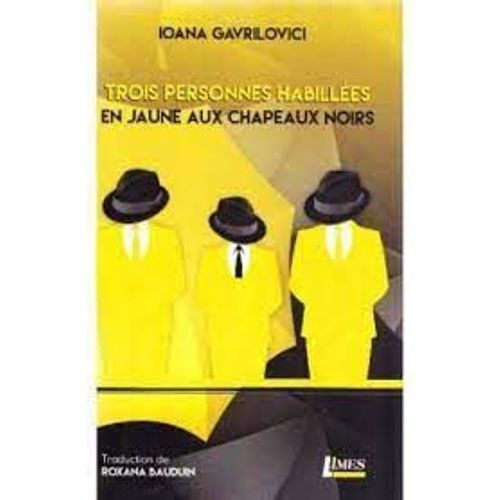 Trois Personnes Habillees En Jaune Aux Chapeaux Noirs - Ioana Gavrilovici - Theâtre