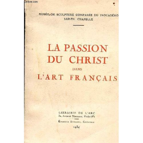 La Passion Du Christ Dans L Art Français - Musée De Sculpture Comparée Du Trocadéro Sainte Chapelle