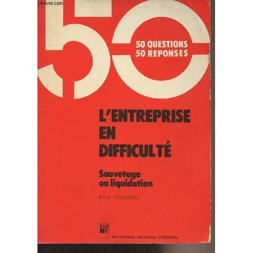 L Entreprise En Difficulté - Sauvetage Ou Liquidation - 50 Questions, 50 Réponses