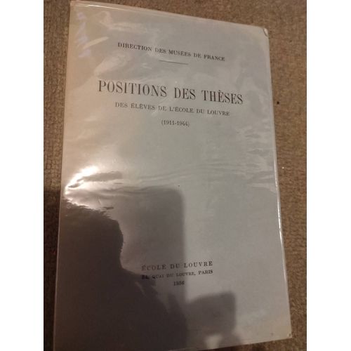 Positions Des Thèses Des Anciens Élèves De L¿Ecole Du Louvre Pour Obtenir Le Diplôme De L'ecole Du Louvre (1911-1944) [Et] 1944-1952. Positions Des Thèses Soutenues Par Les Élèves Agréés De 1945 À(...)