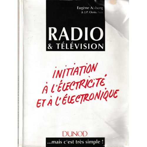 Radio Et Television ,Initiation À L'electricité Et À L'électronique Par E. Aisberg