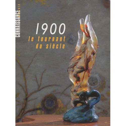 Connaissance Des Arts  N° 147 : Hors Serie-1900 Le Tournant Du Siecle