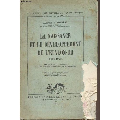 La Naissance Et Le Développement De L Étalon-Or 1696-1922 - Les Faits Et Les Théories Essai De Synthèse Économique Et Sociologique - Nouvelle Bibliothèque Économique