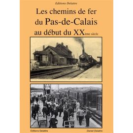 Les Chemins De Fer Du Pas-De-Calais Au Début Du Xxe Siècle