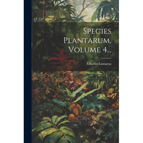 Species Plantarum, Volume 4...