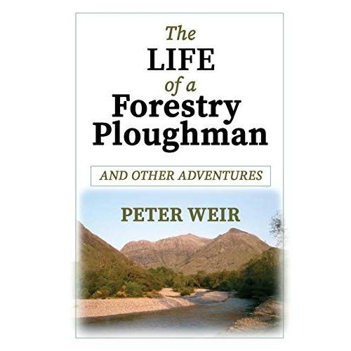 The Life Of A Forestry Ploughman And Other Adventures