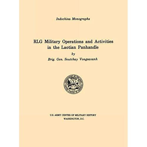 Rlg Military Operations And Activities In The Laotian Panhandle (U.S. Army Center For Military History Indochina Monograph Series)