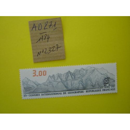 Ad/271 *Timbre Neuf France 1984 *N° 2327 " 25 Eme Congrès International De Géographie/Paris/Alpes