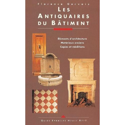 Les Antiquaires Du Bâtiment - Éléments D'architecture, Matériaux Anciens, Copies Et Rééditions