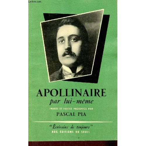 Apollinaire Par Lui-Même - Collection Écrivains De Toujours N°20.