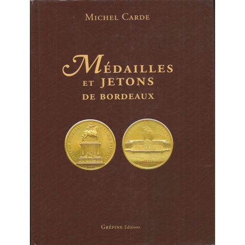 Médailles Jetons Et Autres Documents Numismatiques De La Ville De Bordeaux Et Du Département De La Gironde