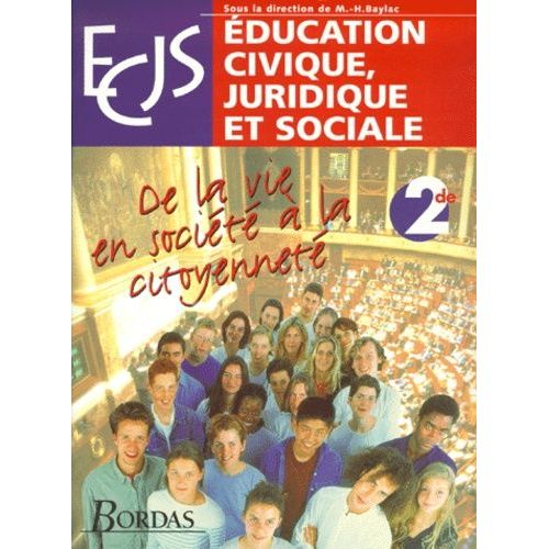 Education Civique, Juridique Et Sociale 2de - De La Vie En Société À La Citoyenneté
