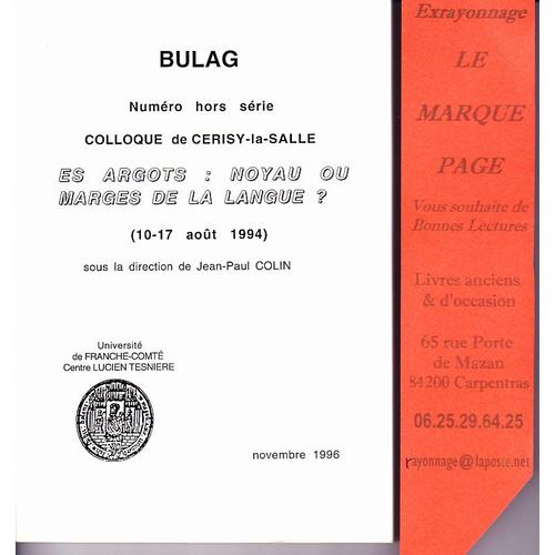 Les Argots : Noyau Ou Marge De La Langue ? - Colloque De Cerisy La Salle 10-17 Aout 1994 - Numéro Hors Série De Bulag 1996