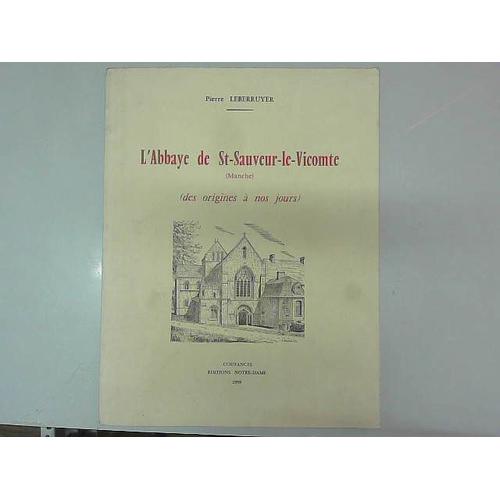 Leberruyer - L'abbaye De Saint Sauveur Le Vicomte Manche-Livre Ancien 1959