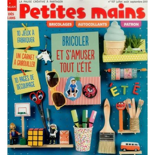 Petites Mains 107 Bricoler Et S'amuser Tout L'ete