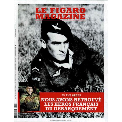 Le Figaro Magazine N°23269 31 Mai 2019 : Les Heros Francais Du Debarquement