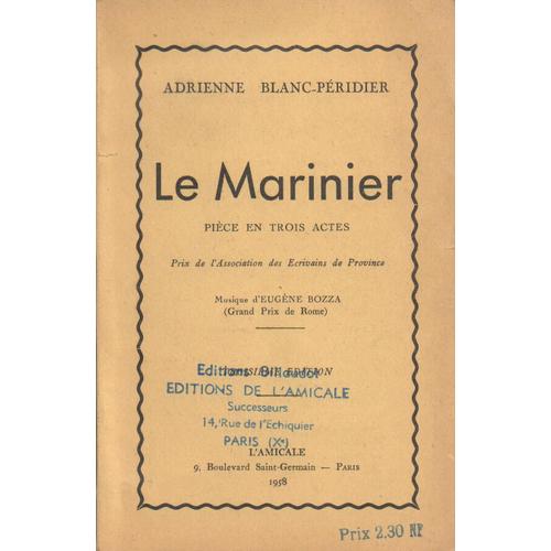 Le Marinier, Piece Par Adrienne Blanc-Peridier Et Des Oeuvres De C. Jauniere, M. Artigues, A. Delacour, R. Duclos, L. Saurel, E. La Ferte, P. Chabaneix, J. Ratton, Etc.