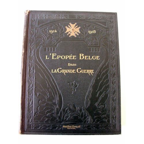 1914-1918. L'epope Belge Dans La Grande Guerre Raconte Par Les Ecrivains Combattants Belges Sous La Direction De M. Paul Heuze. Prface De S.M. Albert 1er Roi Des...   