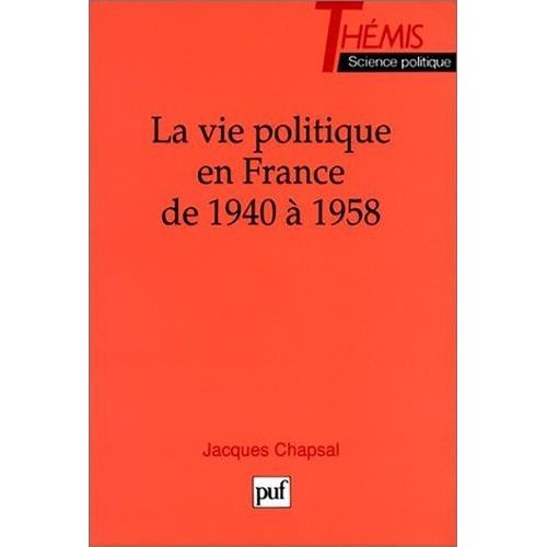 La Vie Politique En France - De 1940 À 1958