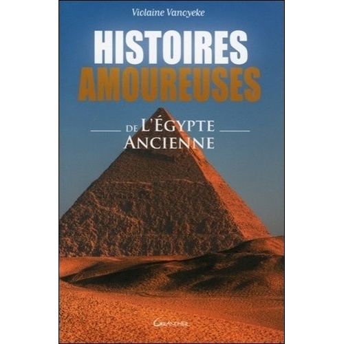 Histoires Amoureuses De L'egypte Ancienne