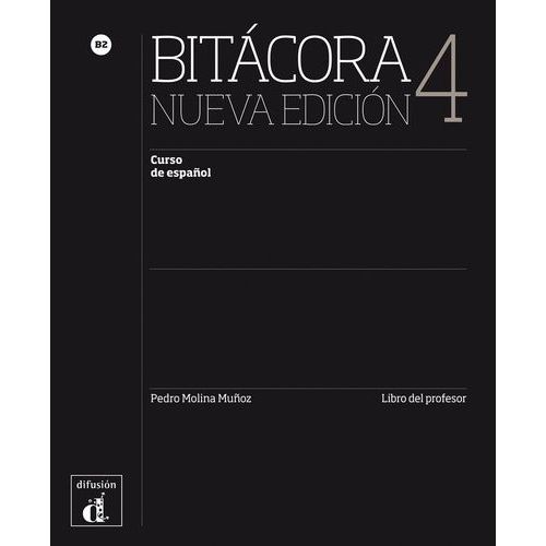 Bitacora 4, Curso De Espanol B2 - Libro Del Professor
