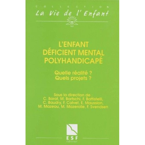 L'enfant Deficient Mental Polyhandicape - Quelle Réalité, Quels Projets, 4ème Édition 1996