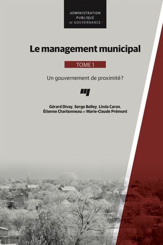 Le Management Municipal - Tome 1, Un Gouvernement De Proximité ?