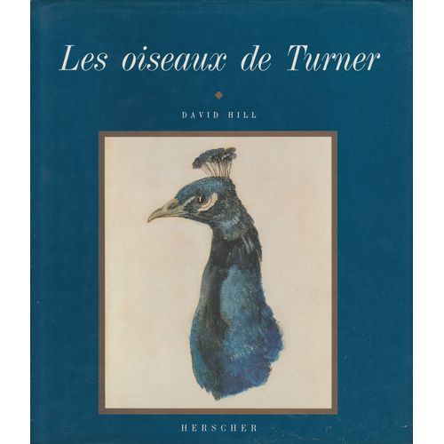 Les Oiseaux De Turner : Études D'oiseaux Réalisés Â Farnley Hall \ Herscher 1988