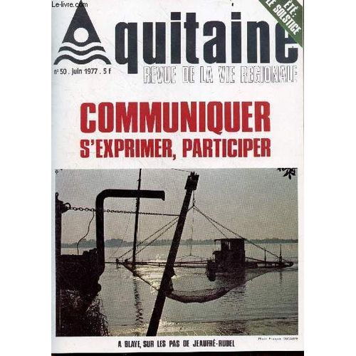 Aquitaine, Revue De La Vie Regionale N°50, Juin 1977-Communiquer S Exprimer Participer- Solstice D Ete- Le Mai De Bordeaux Des Nuits Enchantees, Les Professeurs D Espagnol Et Le Dialogue Entre Les(...)