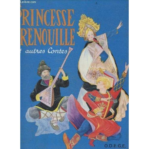 La Princesse Grenouille Et Autres Contes - Suivis De L Etrange Mendiant, La Diligence A Douze Places, Le Reve De Tao Ming, Le Moineau A La Langue Coupee, Le Voile Magique, Mutabor, Le Retour Des(...)