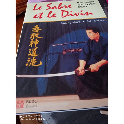 Le Sabre Et Le Divin. Héritage Spirituel De La Katori Shinto Ryu