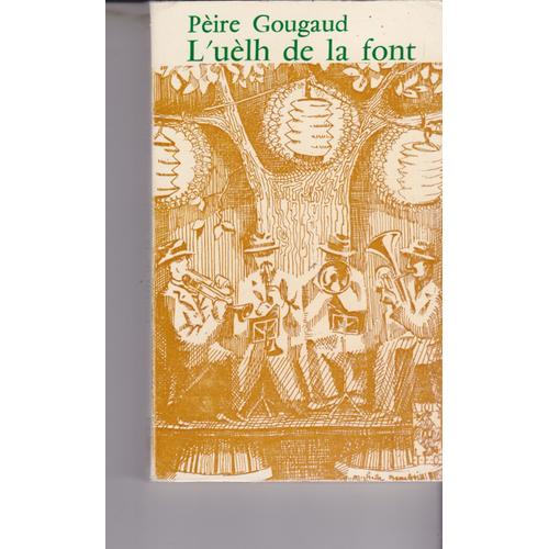 Rare Livre En Patois , Occitan Du Père Gougaud , L' Uèlh De La Font