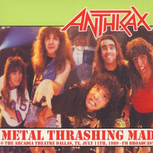 Metal Trashing Mad ( The Arcadia Theatre Dallas - July 11th 1987)