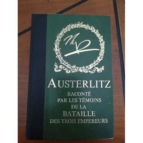 2 Livres 1) "Austerlitz" Raconté Par Les Témoins De La Bataille Des Trois Empereurs"  2) "La Campagne De France" Mémoires Du Général Cte De Segur" Edition De Cremille À Geneve 1969.