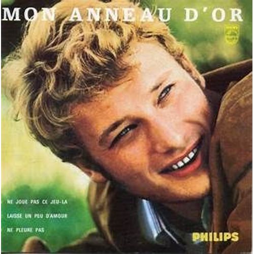 Mon Anneau D' Or - Ne Joue Pas Ce Jeu La - Laisse Un Peu DAmour -Ne Pleure Pas