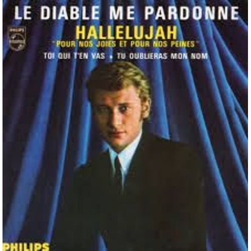 Le Diable Me Pardonne - Toi Qui T En Vas - Hallellujah - Tu Oublieras Mon Nom