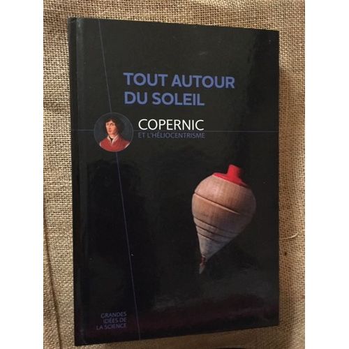 Tout Autour Du Soleil: Copernic Et L'héliocentrisme