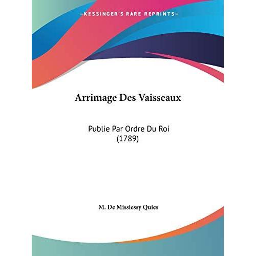 Arrimage Des Vaisseaux: Publie Par Ordre Du Roi (1789)