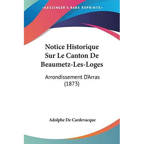 Notice Historique Sur Le Canton De Beaumetz-Les-Loges